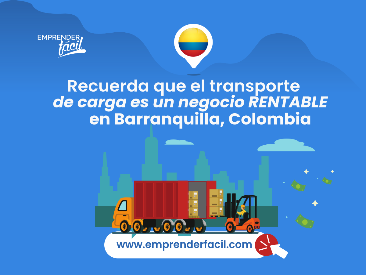 Atrévete a emprender en Barranquilla, Colombia, gracias al transporte de mercancías
