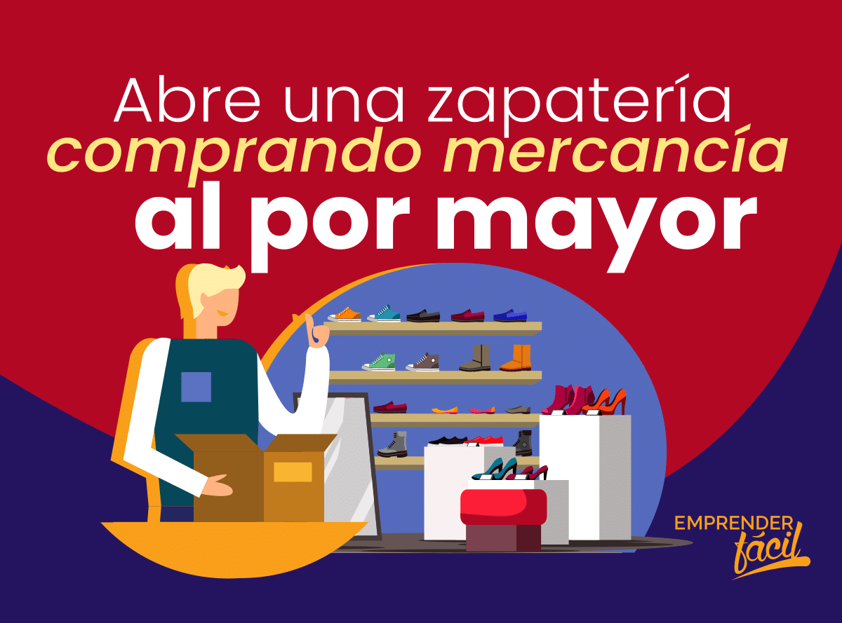 Abre una zapatería comprando productos al por mayor.
